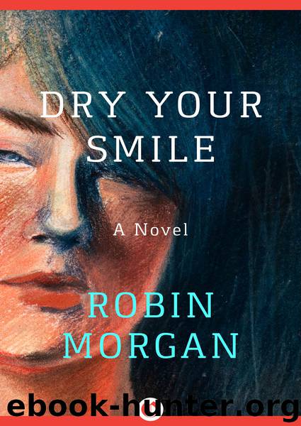 Dry Your Smile by Robin Morgan