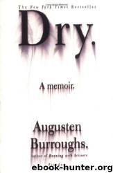 Dry: A Memoir by Augusten Burroughs