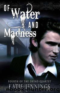 Dryad Quartet 04 - Of Water and Madness by Katie Jennings