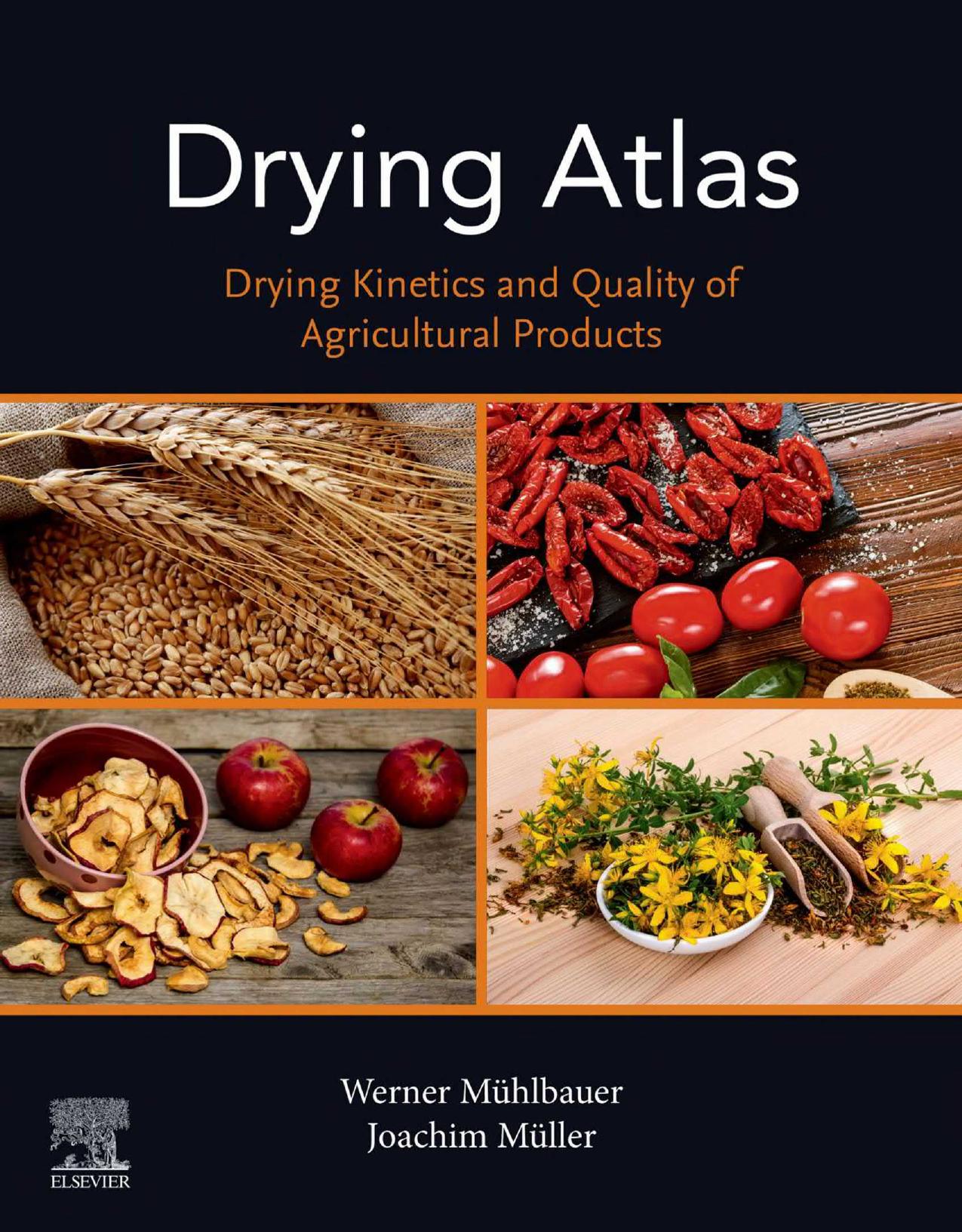 Drying Atlas: Drying Kinetics and Quality of Agricultural Products by H. C. Werner Muhlbauer Joachim Muller