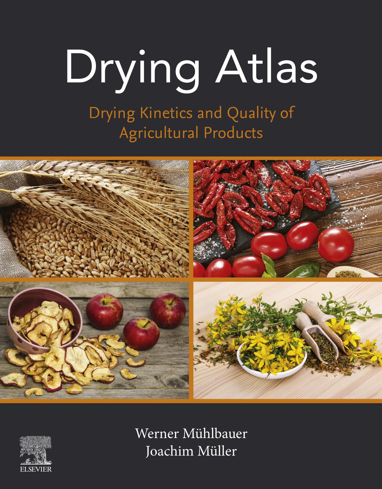 Drying atlas drying kinetics and quality of agricultural products by Muhlbauer H C Werner;Muller Joachim