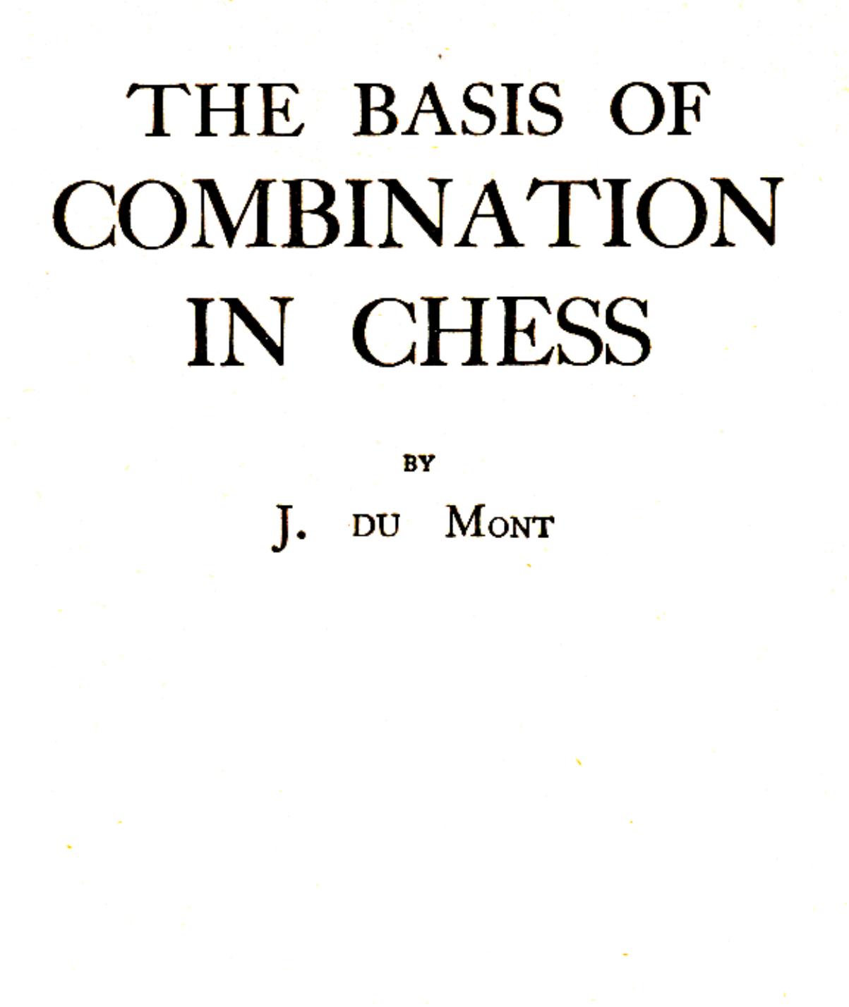 Du Mont, J. by The Basis of Combination in Chess