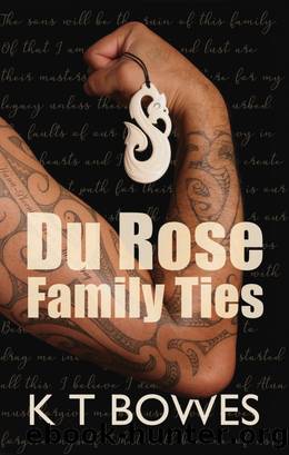 Du Rose Family Ties by K. T. Bowes