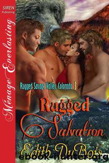 DuBois, Edith - Rugged Salvation [Rugged Savage Valley, Colorado 3] (Siren Publishing M?nage Everlasting) by Edith DuBois