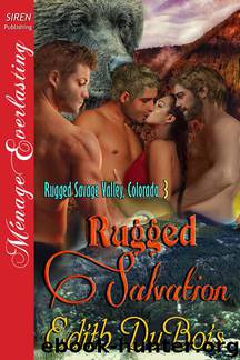 DuBois, Edith - Rugged Salvation [Rugged Savage Valley, Colorado 3] (Siren Publishing Ménage Everlasting) by Edith DuBois