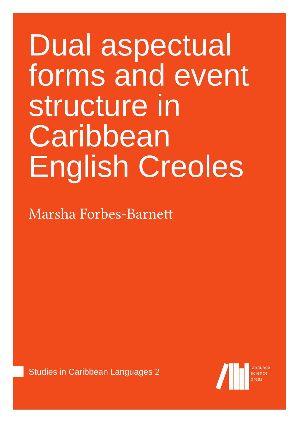 Dual Aspectual Forms and Event Structure in Caribbean English Creoles by Marsha Forbes-Barnett