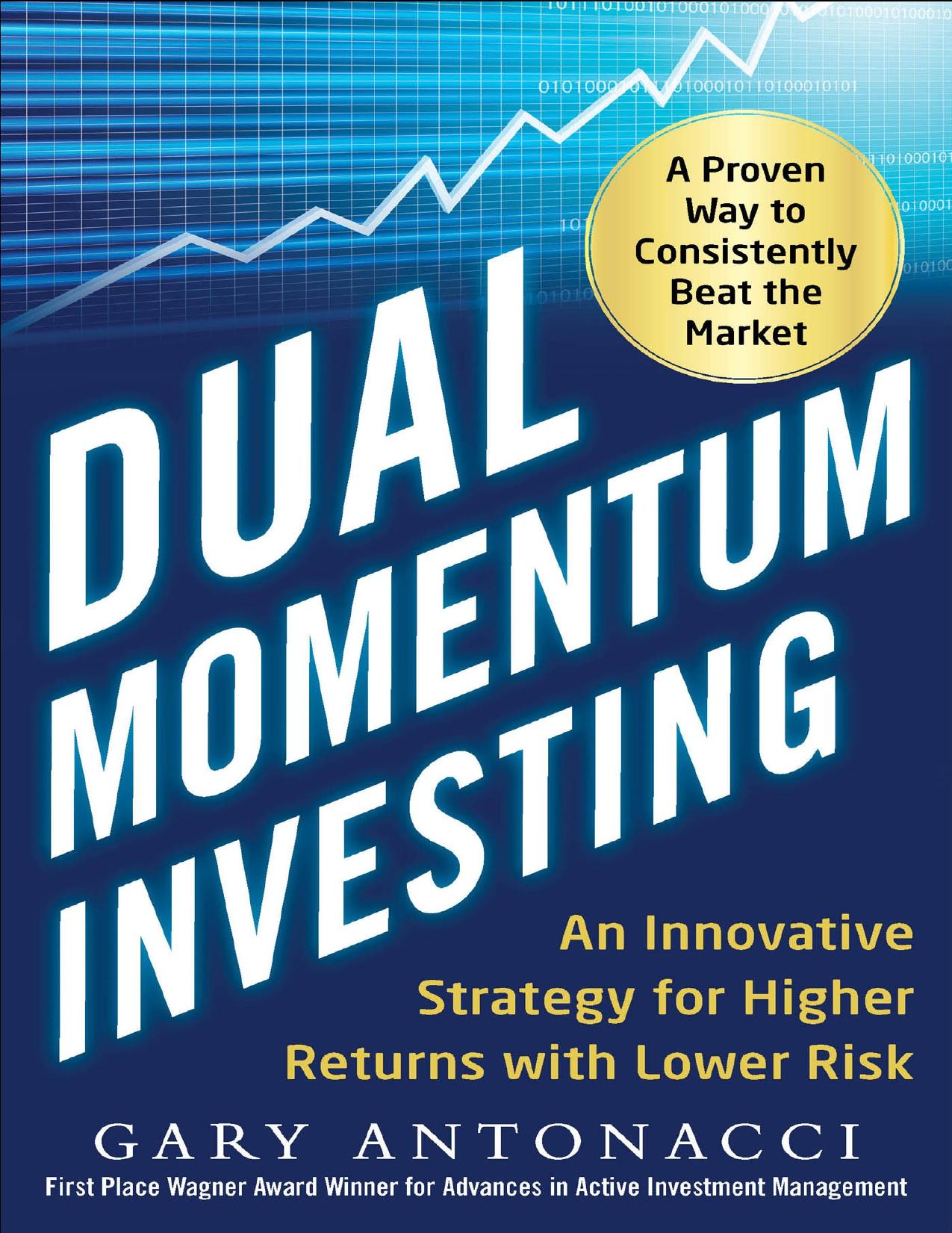 Dual Momentum Investing: An Innovative Strategy for Higher Returns with Lower Risk - PDFDrive.com by Gary Antonacci