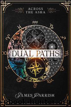 Dual Paths: An Epic Fantasy Book for Kindle Unlimited (Across the Asha 2) by James Parrish