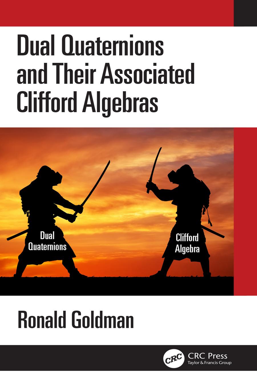 Dual Quaternions and Their Associated Clifford Algebras by Ronald Goldman