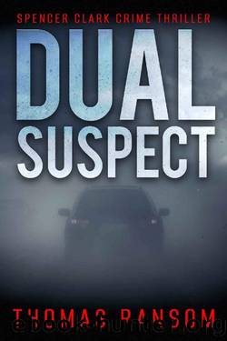 Dual Suspect (Spencer Clark Crime Thriller Book 1) by Thomas Ransom