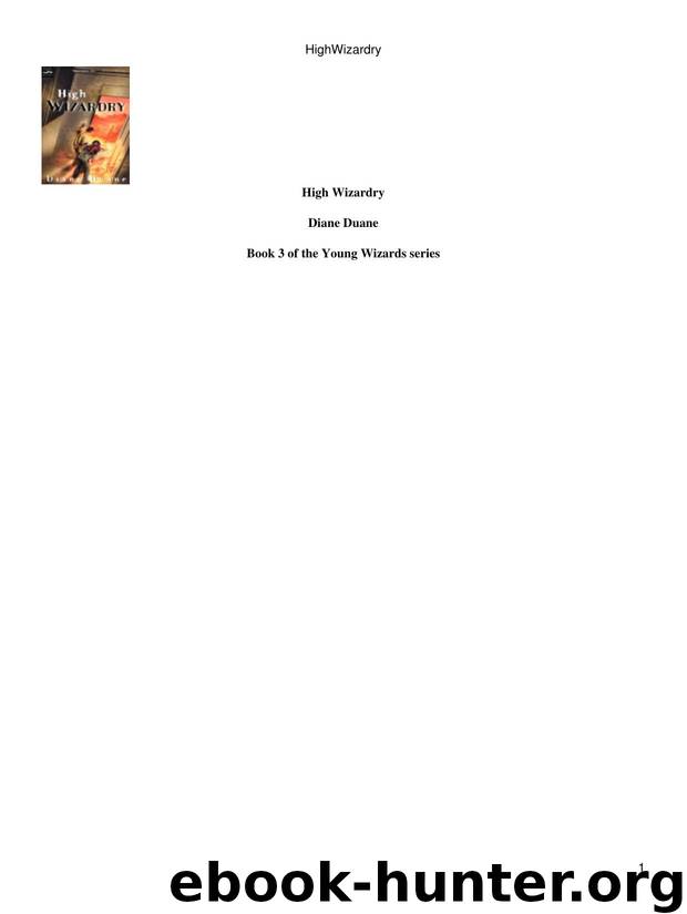 Duane, Diane - Young Wizards 03 - High Wizardy by Duane Diane