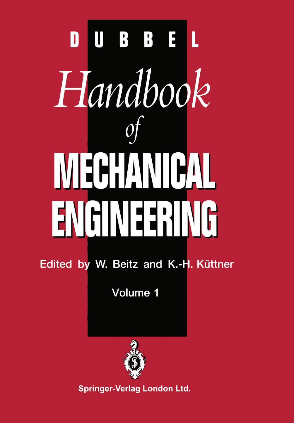Dubbel Handbook of Mechanical Engineering by G. Rumpel H. D. Sondershausen (auth.) Wolfgang Beitz Karl-Heinz Küttner (eds.)