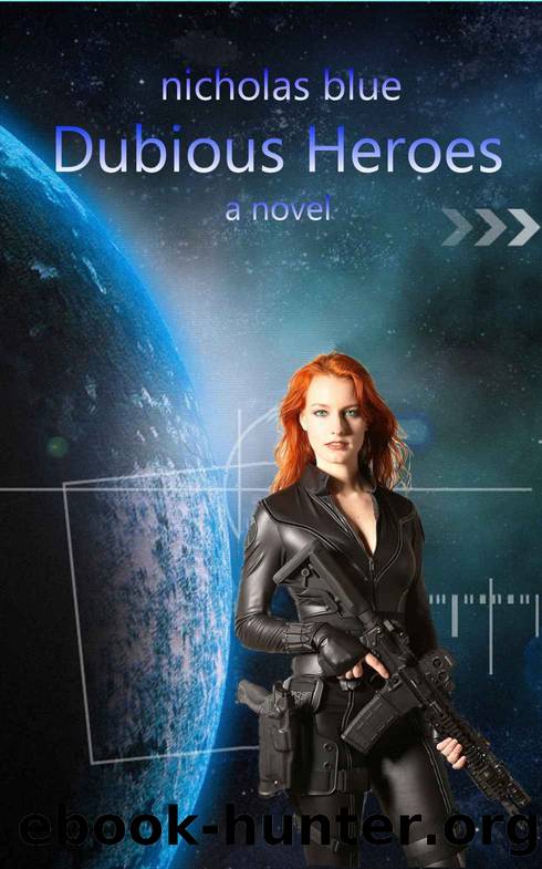 Dubious Heroes: a novel by Nicholas Blue