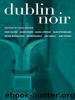 Dublin Noir: The Celtic Tiger vs. The Ugly American by Ken Bruen