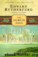 Dublin Saga 1 - The Princes of Ireland by Edward Rutherfurd