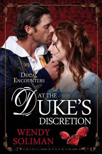Ducal Encounters 01 - At the Duke's Discretion by Wendy Soliman