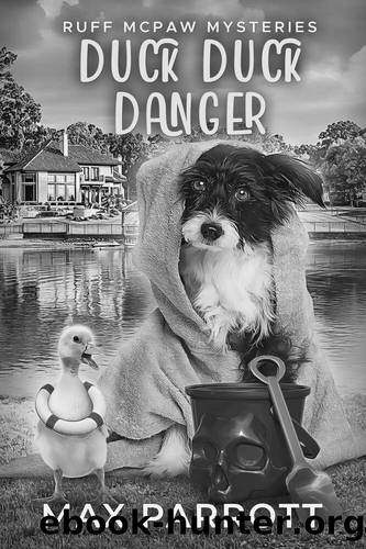 Duck Duck Danger: A Cozy Animal Mystery (Ruff McPaw Mysteries Book 1) by Max Parrott