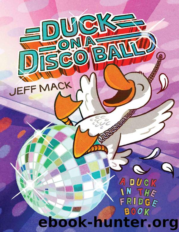 Duck on a Disco Ball (A Duck in the Fridge Book) by Mack Jeff