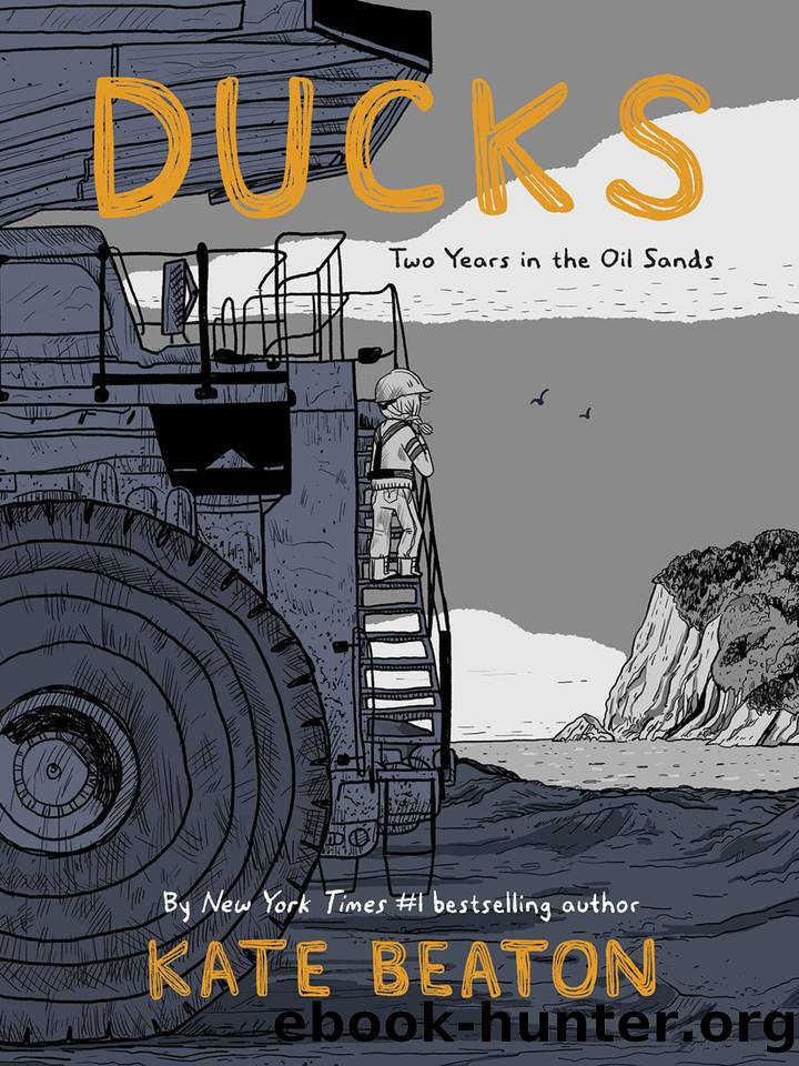 Ducks: Two Years in the Oil Sands by Kate Beaton