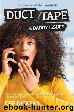 Duct Tape and Daddy Issues: Phone-Sex Worker Reveals All by Dee Dickens