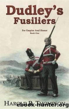 Dudley's Fusiliers by Harold R. Thompson