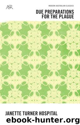 Due Preparations for the Plague by Janette Turner Hospital