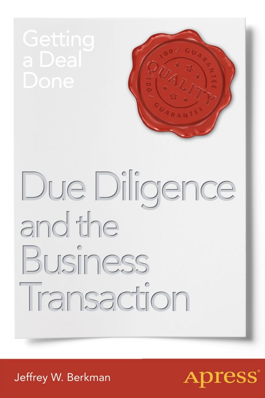 Due diligence and the business transaction getting a deal done by Berkman Jeffrey W