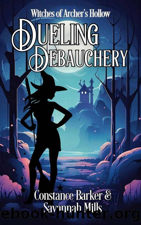 Dueling Debauchery (Witches of Archer's Hollow Book 2) by Constance Barker & Savannah Mills
