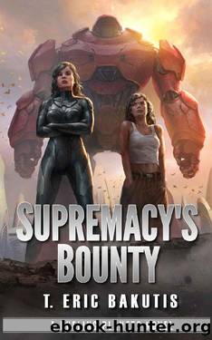 Dueling Planets 02: Supremacy's Bounty by T. Eric Bakutis