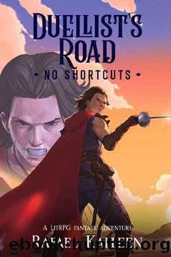 Duellist's Road: No Shortcuts - A LitRPG Fantasy Adventure by Rafael Kalleen