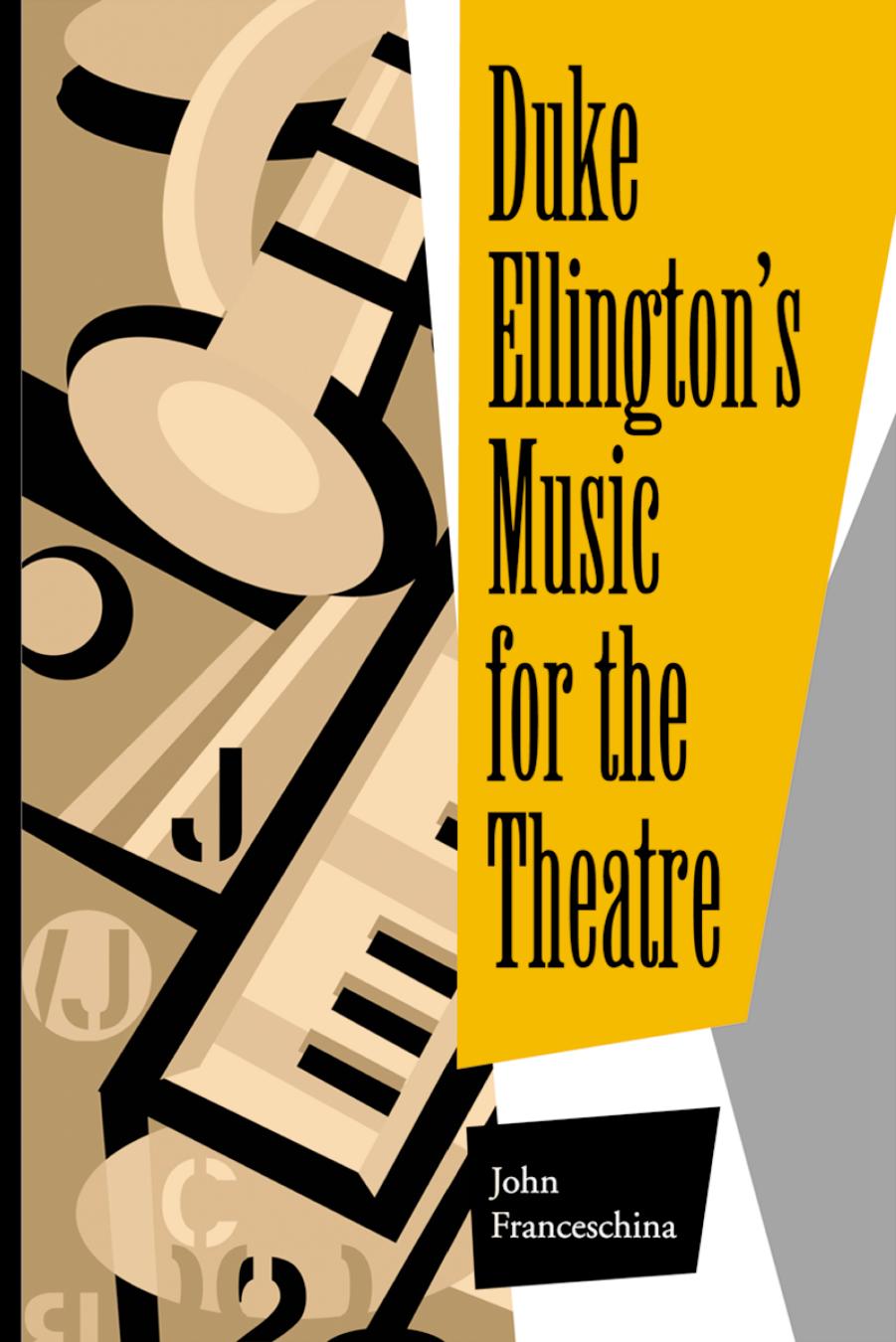 Duke Ellington's Music for the Theatre by John Franceschina