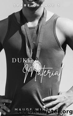 Duke Material: A Spicy Royal Second-Chance Rom Com (Spare Change Book 3) by Maude Winters