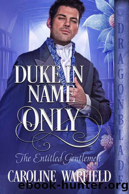 Duke in Name Only (The Entitled Gentlemen Book 2) by Caroline Warfield