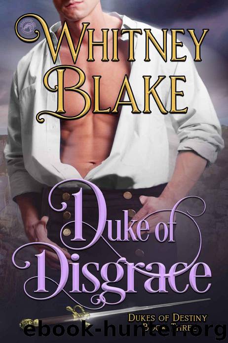 Duke of Disgrace (Dukes of Destiny Book 3) by Whitney Blake