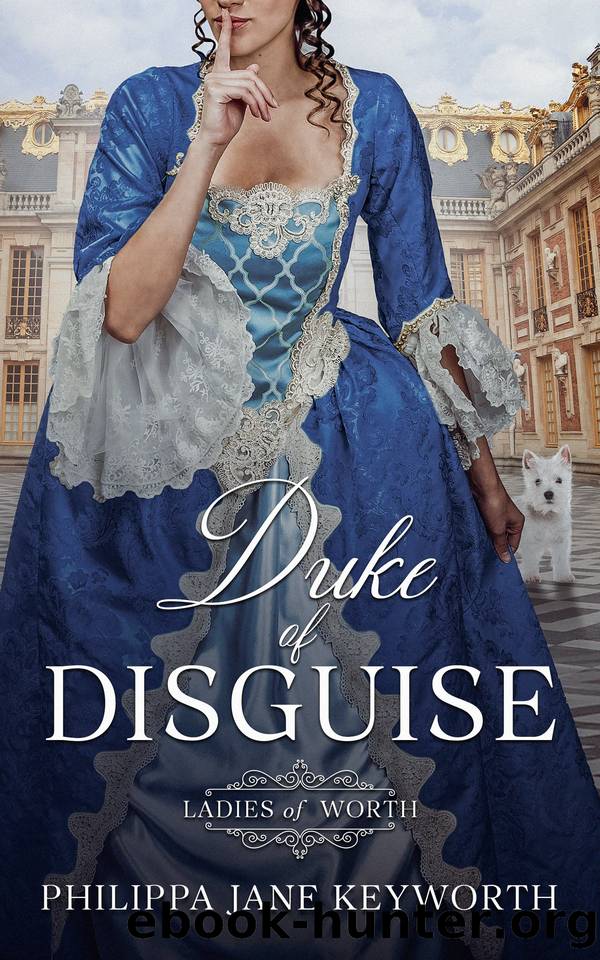 Duke of Disguise (Ladies of Worth series Book 4) by Philippa Jane Keyworth