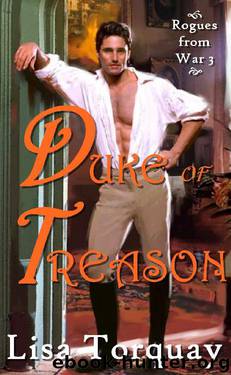 Duke of Treason (Rogues from War Book 3) by Lisa Torquay
