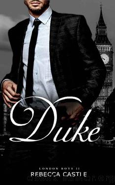 Duke: A Billionaire Romance (London Boys #2) by Rebecca Castle