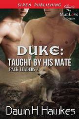 Duke: Taught by His Mate [Pack Leaders 2] (Siren Publishing Classic ManLove) by Dawn H. Hawkes