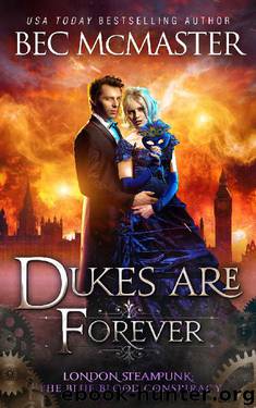 Dukes Are Forever (London Steampunk: The Blue Blood Conspiracy Book 5) by Bec McMaster
