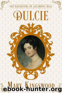 Dulcie (The Daughters of Allamont Hall Book 4) by Kingswood Mary