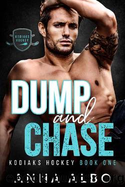 Dump and Chase (Kodiaks Hockey Book 1) by Anna Albo