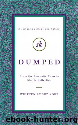 Dumped by Suz Korb