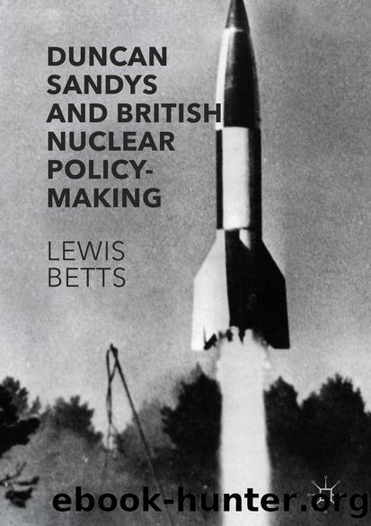 Duncan Sandys and British Nuclear Policy-Making by Lewis Betts