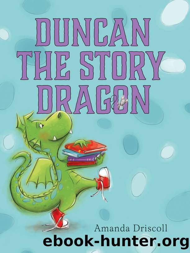 Duncan the Story Dragon by Amanda Driscoll