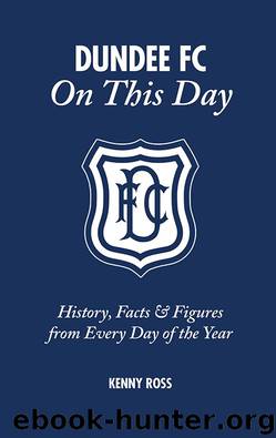 Dundee FC On This Day by Kenny Ross