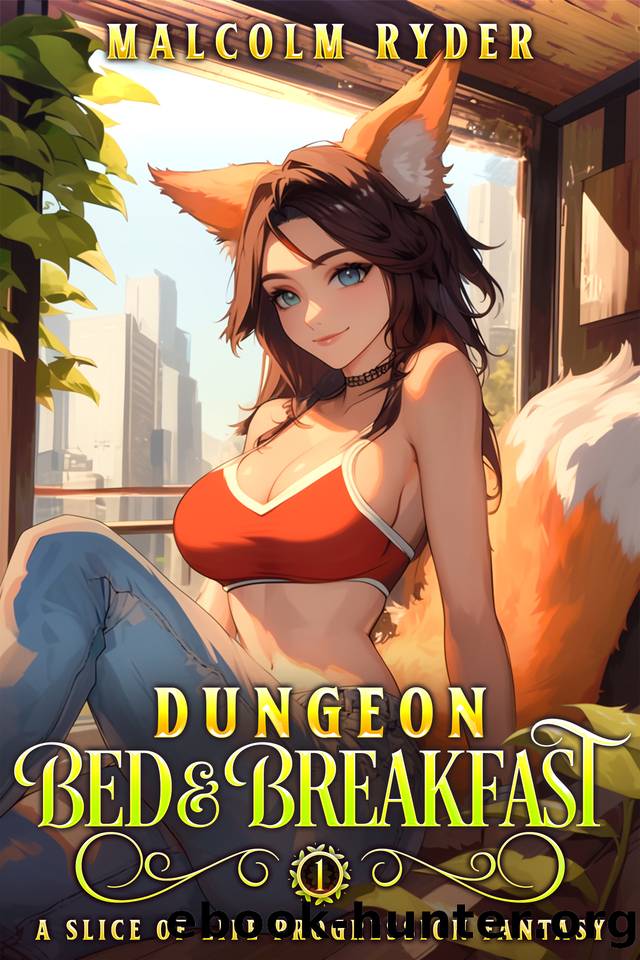 Dungeon Bed and Breakfast: A Slice of Life Progression Fantasy by Ryder Malcolm