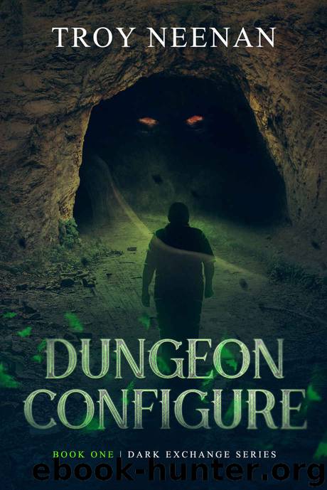 Dungeon Configure: Book One Dark Exchange by Troy Neenan