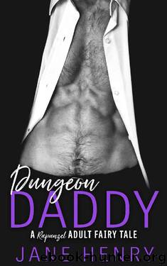 Dungeon Daddy: A Rapunzel Adult Fairy Tale (Billionaire Daddies Book 3) by Jane Henry