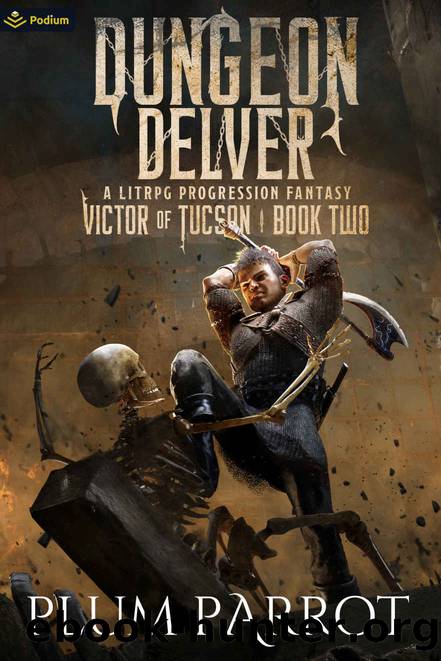 Dungeon Delver: A LitRPG Progression Fantasy (Victor of Tucson Book 2) by Plum Parrot