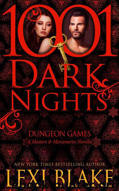 Dungeon Games: A Masters and Mercenaries Novella (1001 Dark Nights) by Blake Lexi